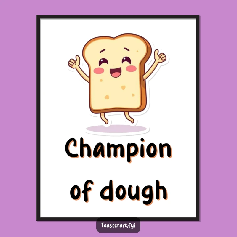Funny Victory Bread Poster - Thrilled Character Wall Art