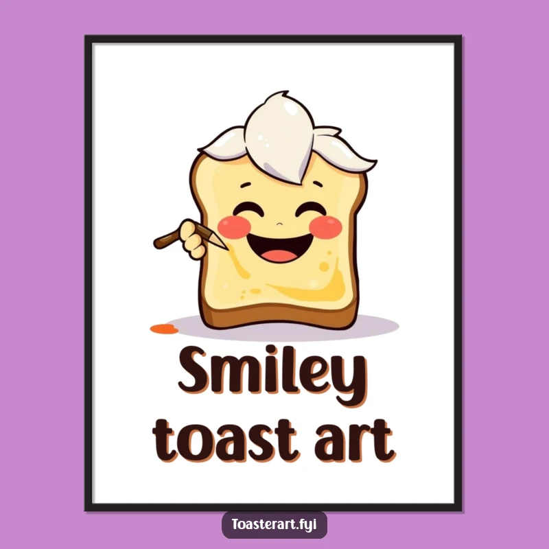 Funny Art Brush Toast Poster: Joyful Wall Art, Hilarious Gift!