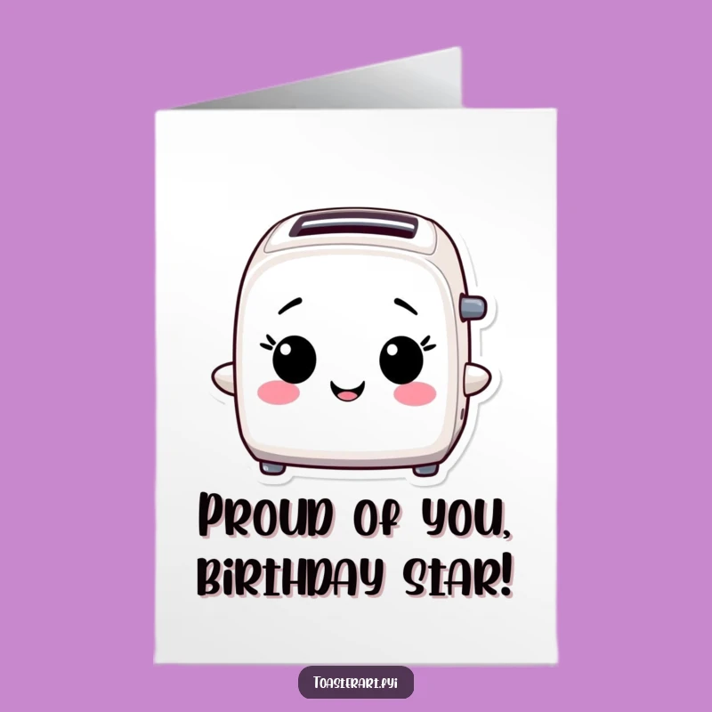 Free Printable Funny Birthday Card: Proud Toaster - Confident DIY Downloadable Gift
