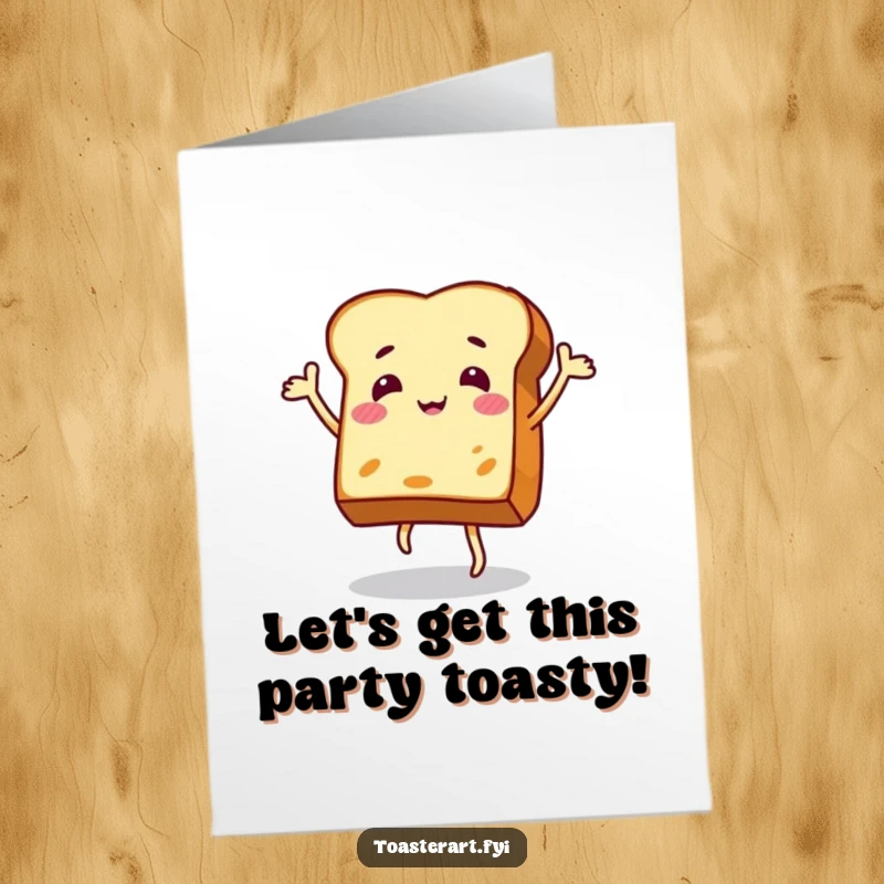 Funny free printable birthday card showing a jovial piece of toast dancing with pure excitement and big smiles.