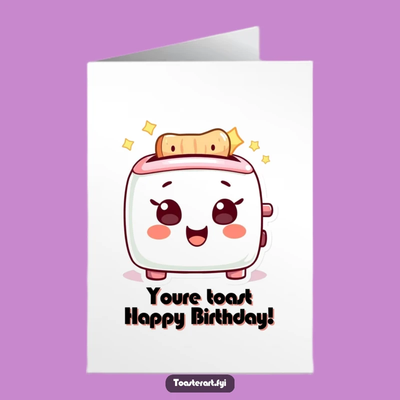 Free Printable Funny Birthday Card: Glowing Toaster Delight - DIY Downloadable Gift