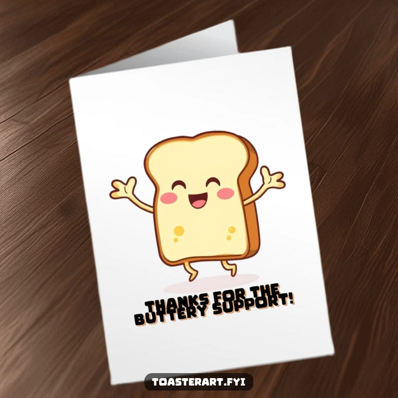 Funny Free Printable Thank You Card of a grinning, buttered slice of toast dancing enthusiastically.