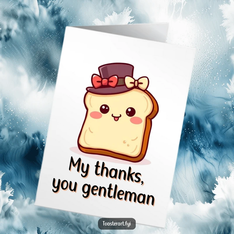 Funny Free Printable Thank You Card: A toast slice in a top hat bowing politely with delight, a thankful gesture.