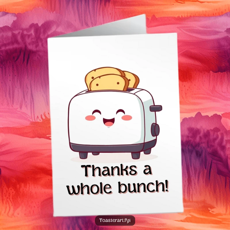 Funny free printable thank you card of a smiling toaster character toasting multiple slices of bread with gusto.